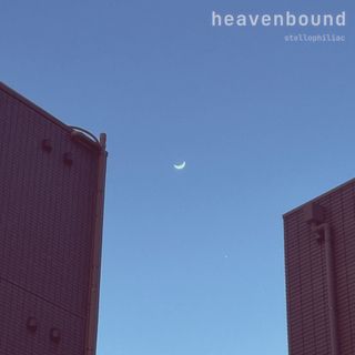 image of two buildings in front of a blue sky. a crescent moon is visible between the buildings. monospace text is in the upper right: "heavenbound" is in large letters, and "stellophiliac" is in smaller letters.